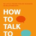 Book review - How to Talk to Anyone, 92 LITTLE TRICKS FOR BIG SUCCESS